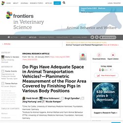 FRONT. VET. SCI. 10/01/19 Do Pigs Have Adequate Space in Animal Transportation Vehicles?—Planimetric Measurement of the Floor Area Covered by Finishing Pigs in Various Body Positions