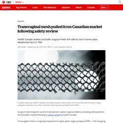 Transvaginal mesh pulled from Canadian market following safety review