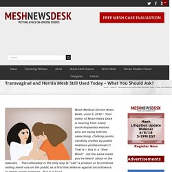 Transvaginal and Hernia Mesh Still Used Today - What You Should Ask? - Mesh Medical Device News Desk