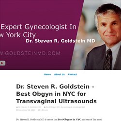 Dr. Steven R. Goldstein – Best Obgyn in NYC for Transvaginal Ultrasounds