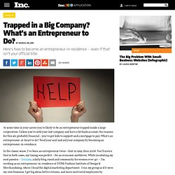 Trapped in a Big Company? What's an Entrepreneur to Do?