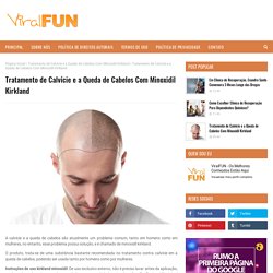 Tratamento de Calvície e a Queda de Cabelos Com Minoxidil Kirkland