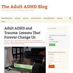 Adult ADHD and Trauma: Lessons That Forever Change Us
