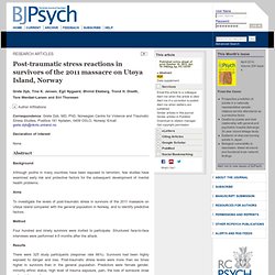 Post-traumatic stress reactions in survivors of the 2011 massacre on Utøya Island, Norway
