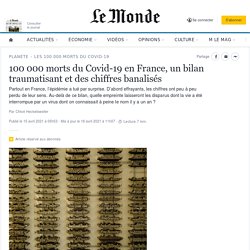 100 000 morts du Covid-19 en France, un bilan traumatisant et des chiffres banalisés