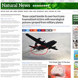 Texas carpet bombs its own hurricane-traumatized victims with neurological poisons sprayed from military planes – NaturalNews.com