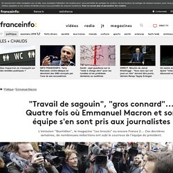 "Travail de sagouin", "gros connard"... Quatre fois où Emmanuel Macron et son équipe s'en sont pris aux journalistes
