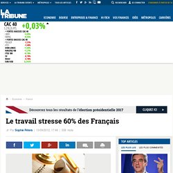 Le travail stresse 60% des Français