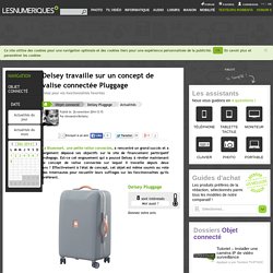 Delsey travaille sur un concept de valise connectée Pluggage
