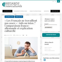 « Les Français ne travaillent pas assez » : info ou intox ? Comparaison franco-allemande et explication culturelle - Regards InterculturelsRegards Interculturels