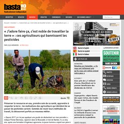 20 mai 2021 « J’adore faire ça, c’est noble de travailler la terre » : ces agriculteurs qui bannissent les pesticides