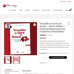 Travailler et vivre en Suisse – 6ème édition - Guide pratique pour les résidents et frontaliers