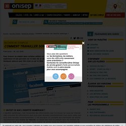 Onisep : Comment travailler son identité numérique ?
