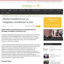 Mozilla travaillerait sur un navigateur contrôlé par la voix