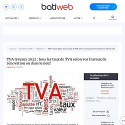 TVA travaux 2022 : tous les taux de TVA selon vos travaux de rénovation ou dans le neuf