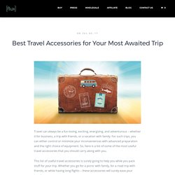 Best Travel Accessories for Your Most Awaited Trip
