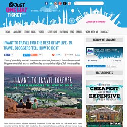I want to travel for the rest of my life - 15 travel bloggers tell how to do it - Travel Blog @Just1WayTicket