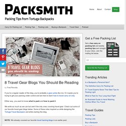 8 Travel Gear Blogs You Should Be Reading