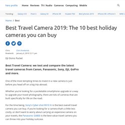 Best Travel Camera 2019: The 8 best holiday cameras you can buy