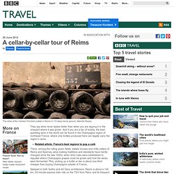 A cellar-by-cellar tour of Reims : Food & Drink, France