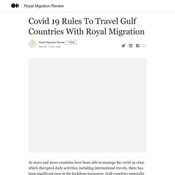 Covid 19 Rules To Travel Gulf Countries With Royal Migration