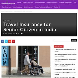 Travel Insurance for Senior Citizen in India - Your Guide to Insurance