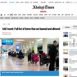 UAE travel: Full list of items that are banned and allowed