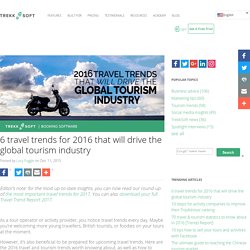 6 travel trends for 2016 that will drive the global tourism industry