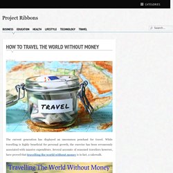 HOW TO TRAVEL THE WORLD WITHOUT MONEY