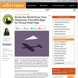 Travel the World From Your Classroom: Free iPad Apps for Virtual Field Trips