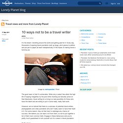 10 ways not to be a travel writer – Lonely Planet blog