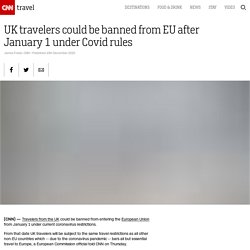 UK travelers could be banned from EU after January 1 under Covid rules