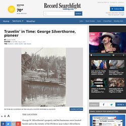 Travelin' in Time: George Silverthorne, pioneer - Redding