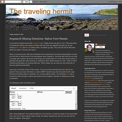 The traveling hermit: AngularJS Missing Directives: Native Form Resets