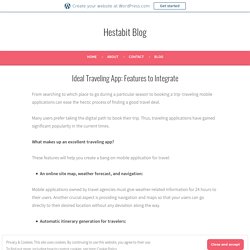 Ideal Traveling App: Features to Integrate – Hestabit Blog