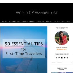50 Essential Tips for First-Time Travellers