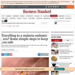 Travelling to a malaria endemic area? Some simple steps to keep you safe