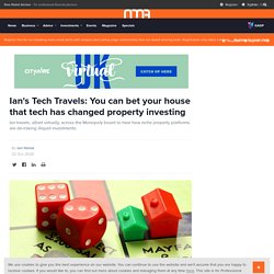 Ian's Tech Travels: You can bet your house that tech has changed property investing - Citywire