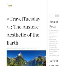 #TravelTuesday 54: The Austere Aesthetic of the Earth