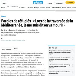 Paroles de réfugiés : « Lors de la traversée de la Méditerranée, je me suis dit on va mourir » - Le Parisien