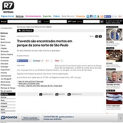 Travestis são encontrados mortos em parque da zona norte de São Paulo - São Paulo