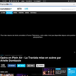 Opéra en Plein Air - La Traviata mise en scène par Arielle Dombasle