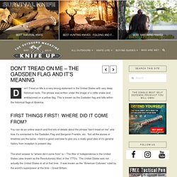 Don’t Tread on Me – The Gadsden Flag and it's Meaning - Knife Up