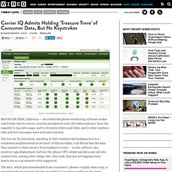 Carrier IQ Admits Holding ‘Treasure Trove’ of Consumer Data, But No Keystrokes | Threat Level