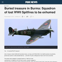 Buried treasure in Burma: Squadron of lost WWII Spitfires to be exhumed