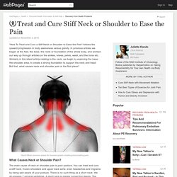How To Treat And Cure Stiff Neck Or Shoulder To Ease The Pain