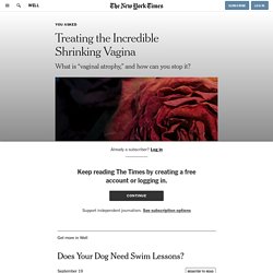Treating the Incredible Shrinking Vagina
