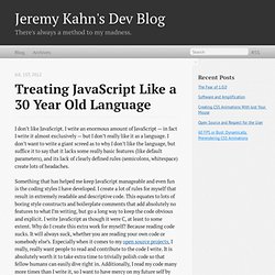 Treating JavaScript like a 30 year old language - Jeremy Kahn's Dev Blog