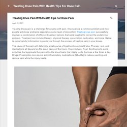 Treating Knee Pain With Health Tips For Knee Pain