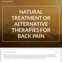 Natural Treatment Or Alternative Therapies For Back Pain – Back Pain Blog